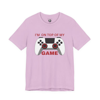 I’m on Top of My Game, Gaming casual T-Shirt