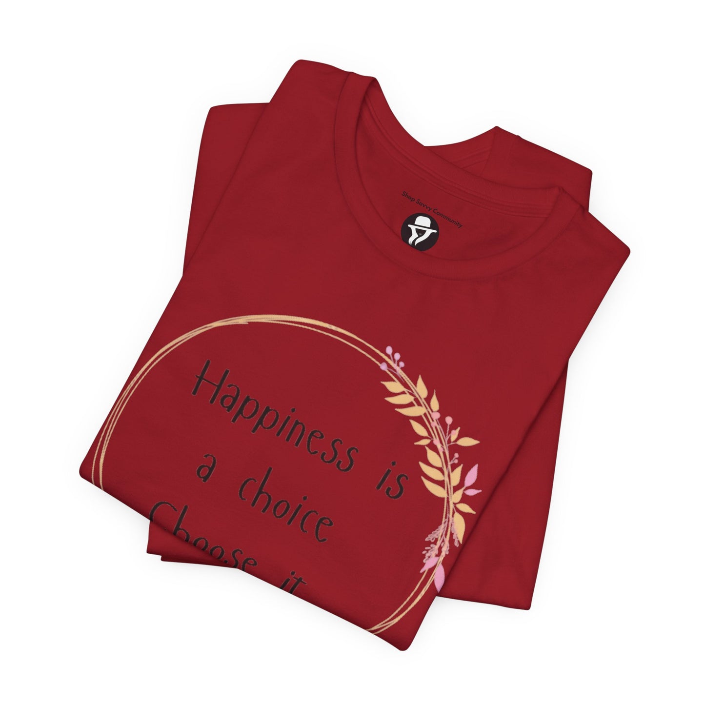Happiness is a Choice Choose it casual T-Shirt
