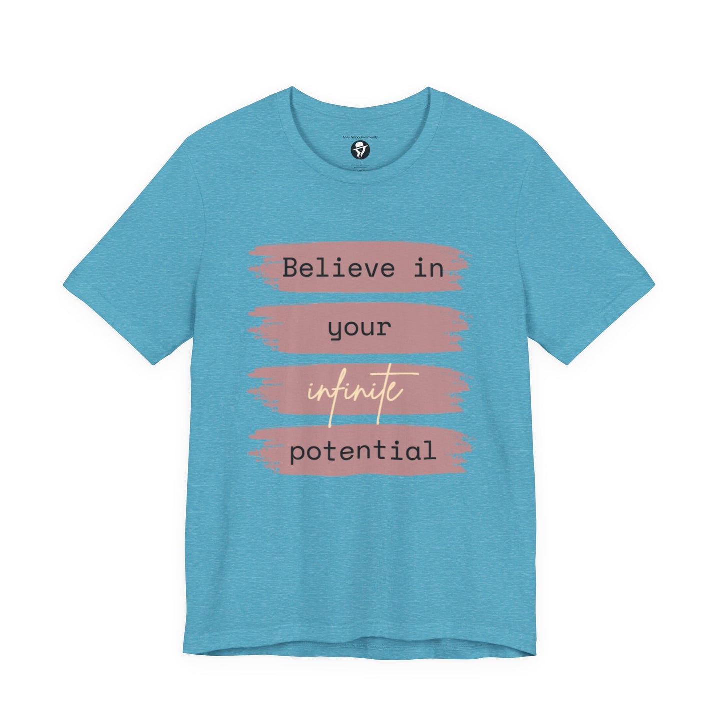 Believe in your infinite potential Casual motivational T-Shirt