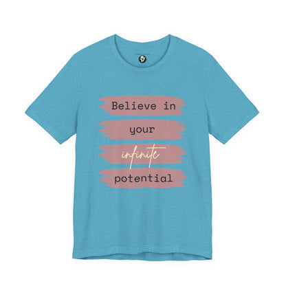 Believe in your infinite potential Casual motivational T-Shirt