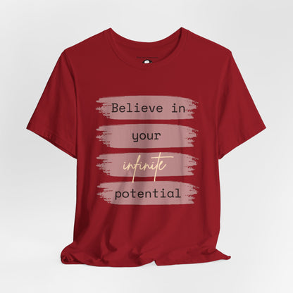 Believe in your infinite potential Casual motivational T-Shirt