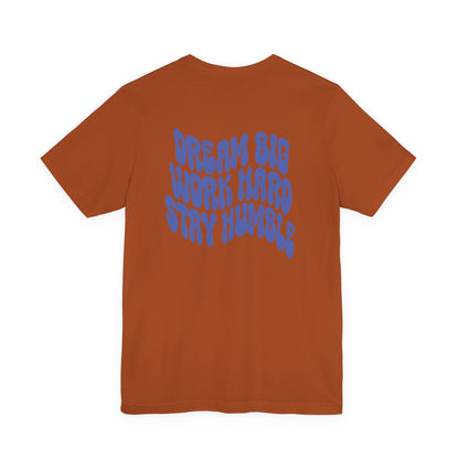 Dream Big, Work Hard, Stay Humble Casual T-Shirt