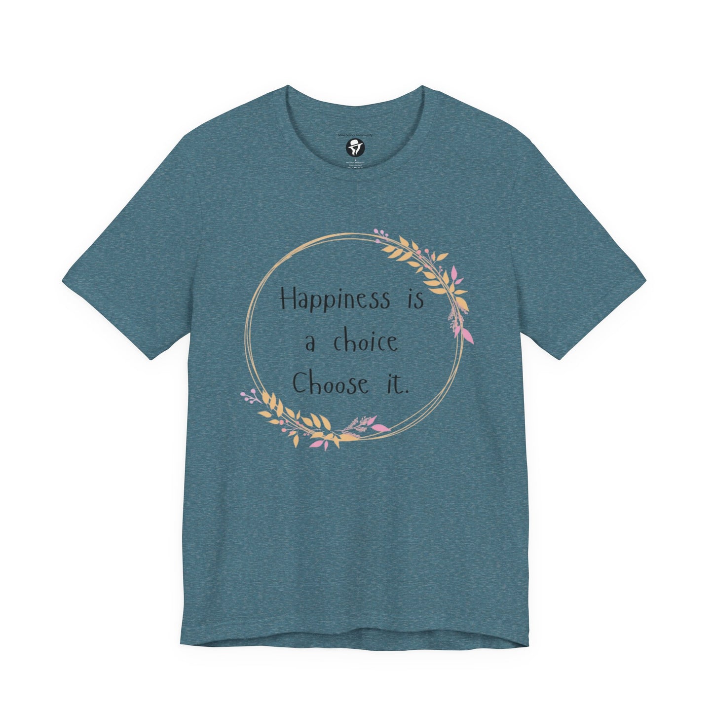 Happiness is a Choice Choose it casual T-Shirt