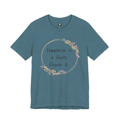 Happiness is a Choice Choose it casual T-Shirt