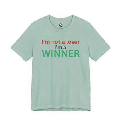 I’m not a loser I’m a winner casual T-Shirt