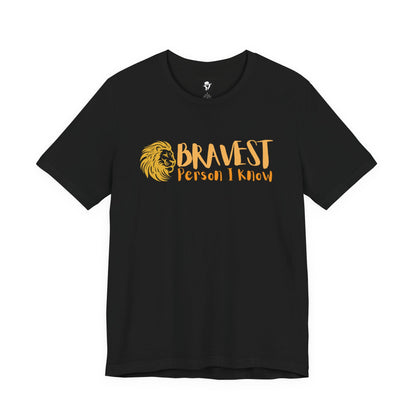 Bravest Person I Know Lion Casual T-Shirt