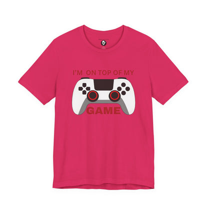 I’m on Top of My Game, Gaming casual T-Shirt