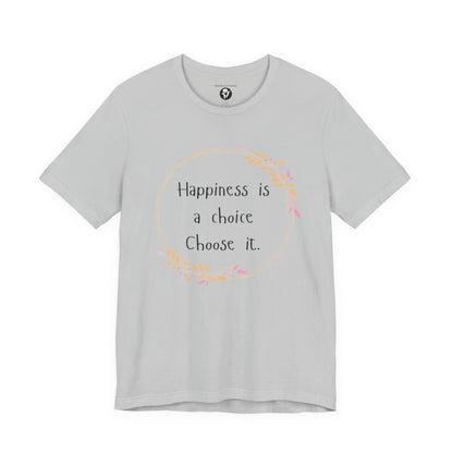 Happiness is a Choice Choose it casual T-Shirt