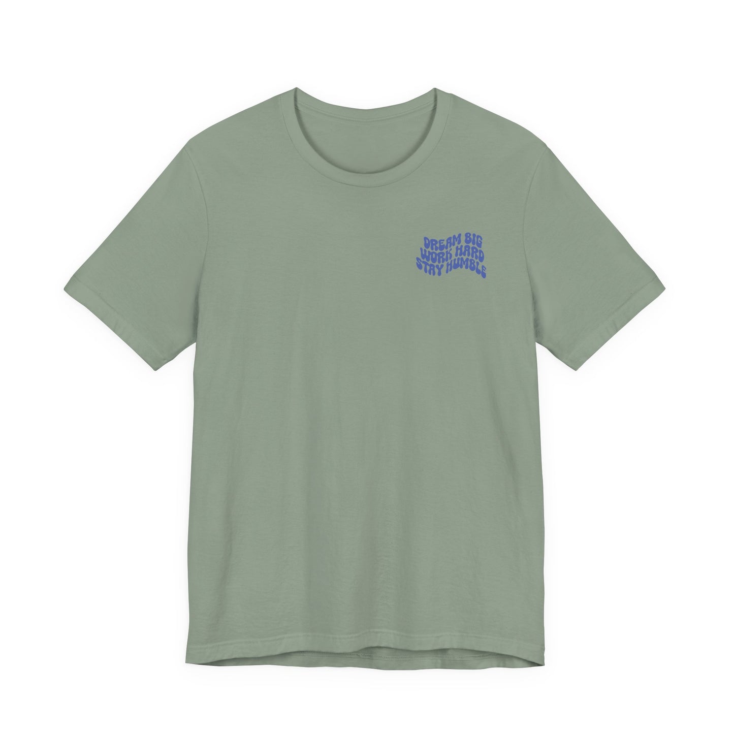Dream Big, Work Hard, Stay Humble Casual T-Shirt