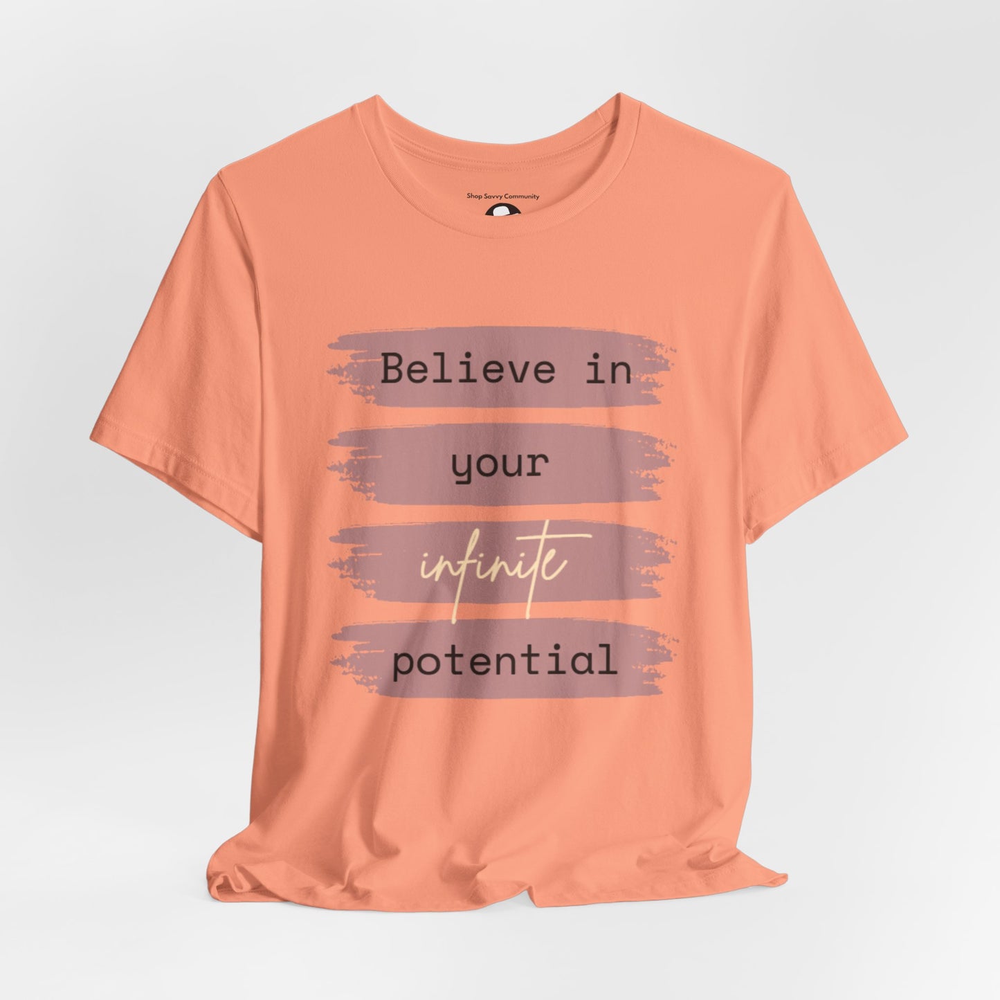 Believe in your infinite potential Casual motivational T-Shirt