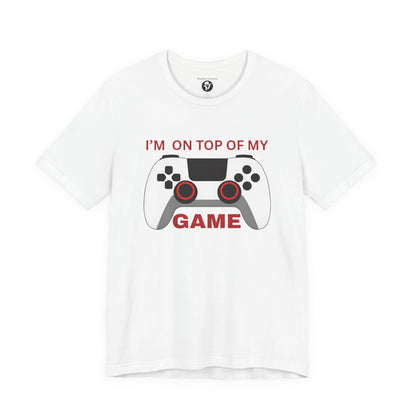 I’m on Top of My Game, Gaming casual T-Shirt