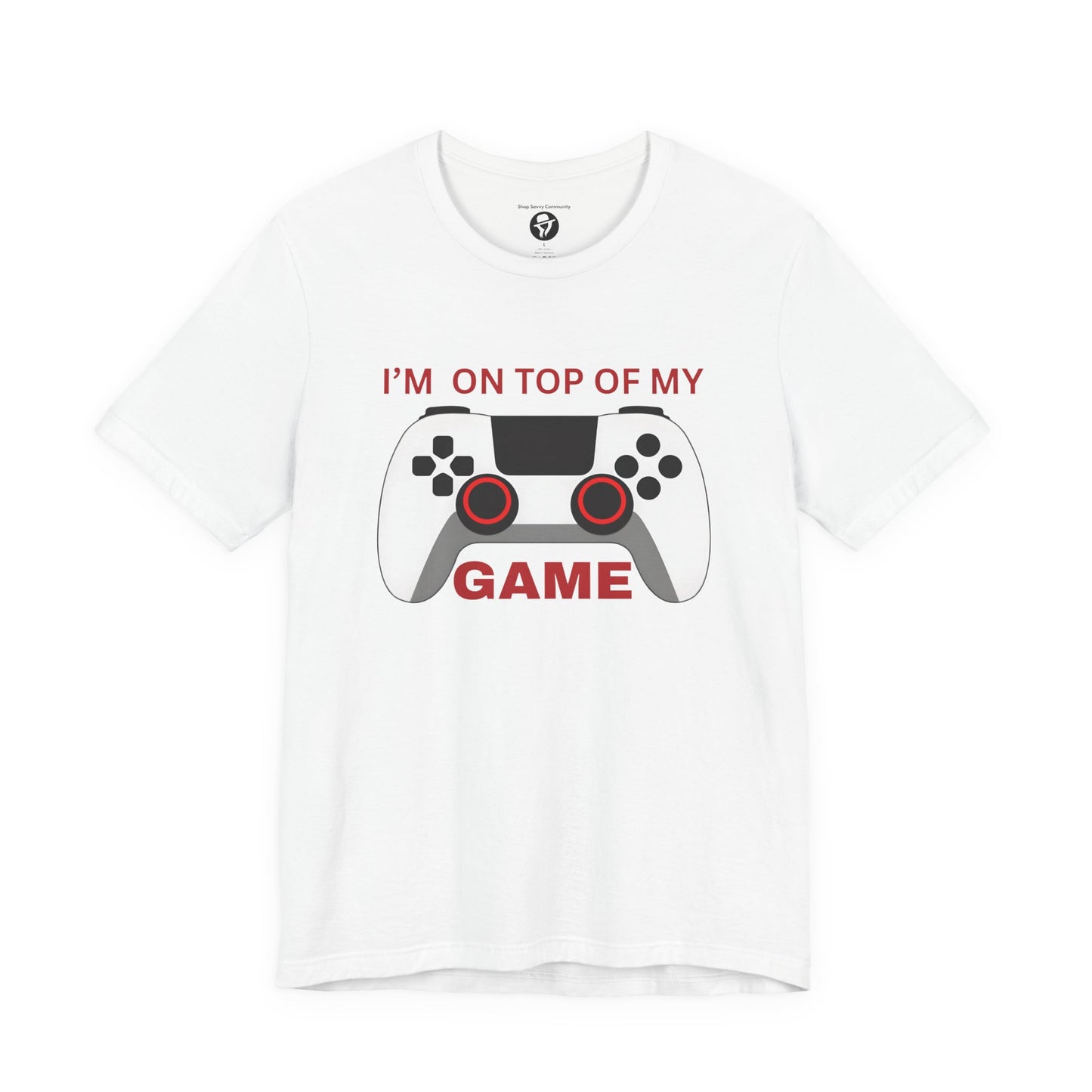 I’m on Top of My Game, Gaming casual T-Shirt