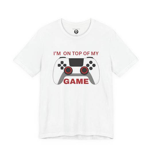 I’m on Top of My Game, Gaming casual T-Shirt