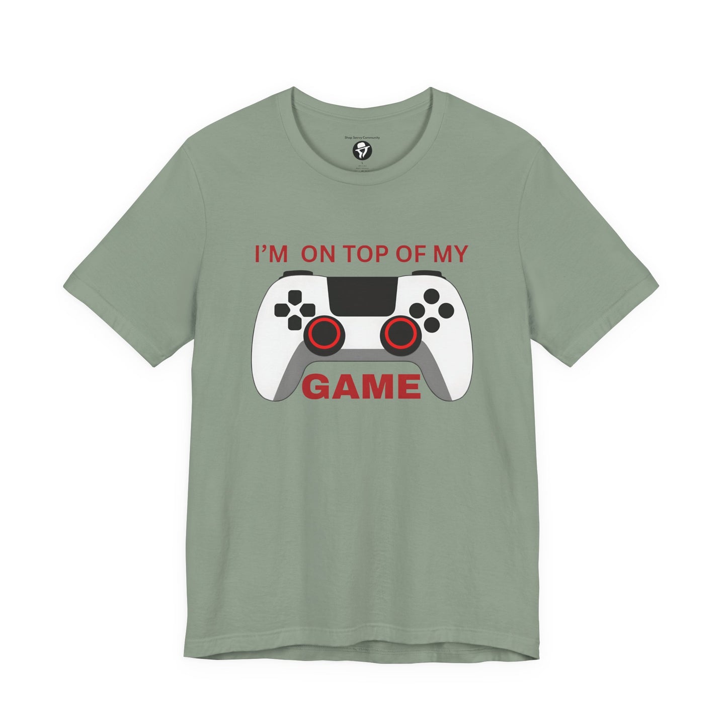 I’m on Top of My Game, Gaming casual T-Shirt