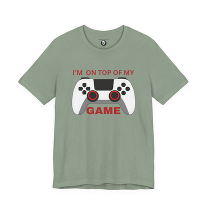 I’m on Top of My Game, Gaming casual T-Shirt