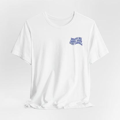 Dream Big, Work Hard, Stay Humble Casual T-Shirt