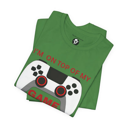 I’m on Top of My Game, Gaming casual T-Shirt