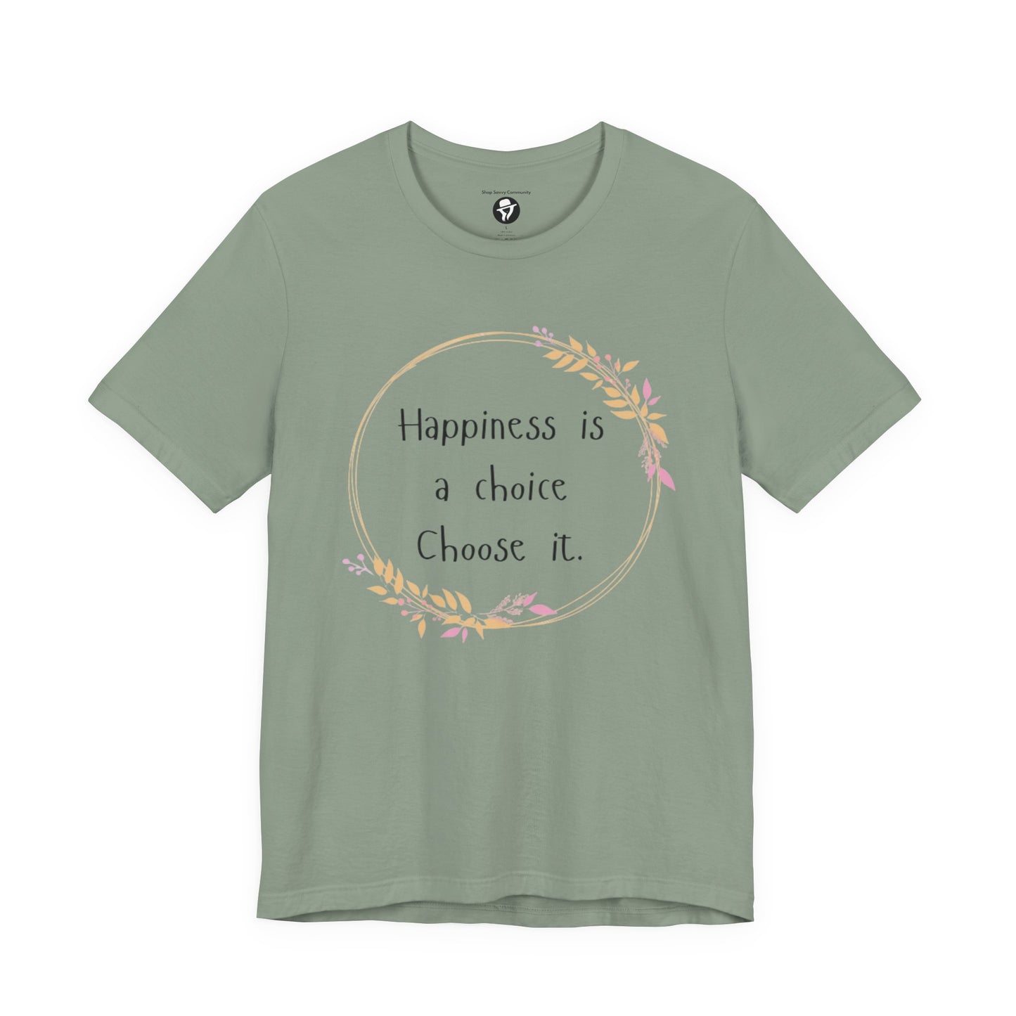 Happiness is a Choice Choose it casual T-Shirt