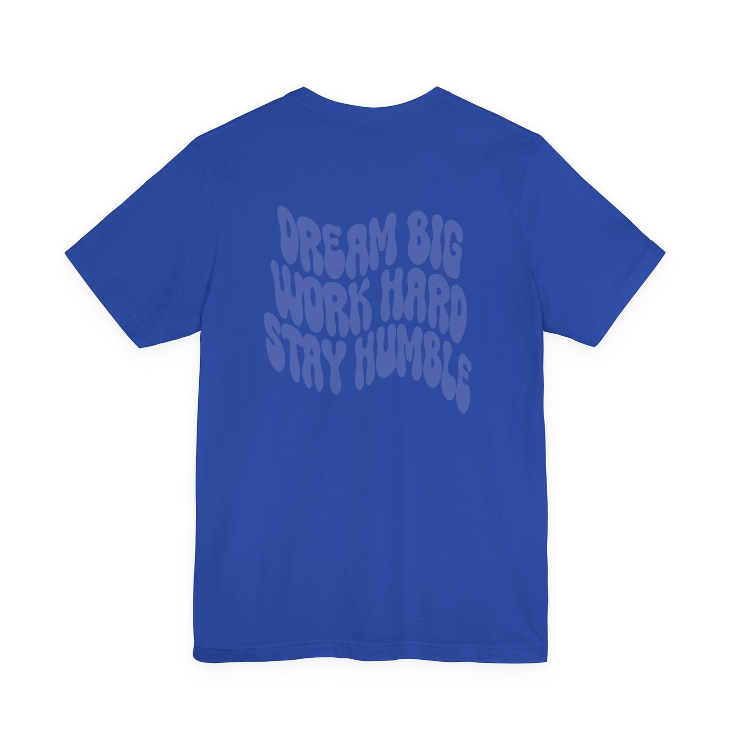 Dream Big, Work Hard, Stay Humble Casual T-Shirt