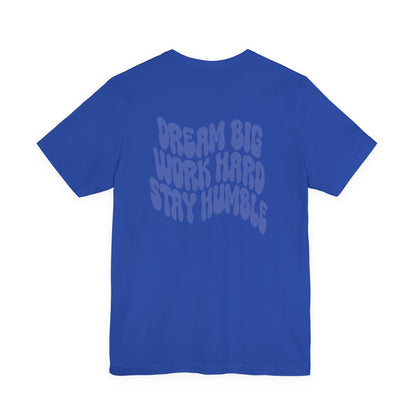 Dream Big, Work Hard, Stay Humble Casual T-Shirt