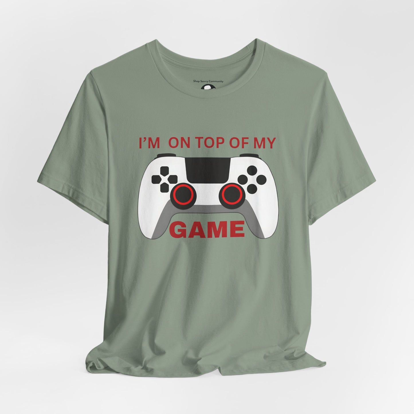I’m on Top of My Game, Gaming casual T-Shirt