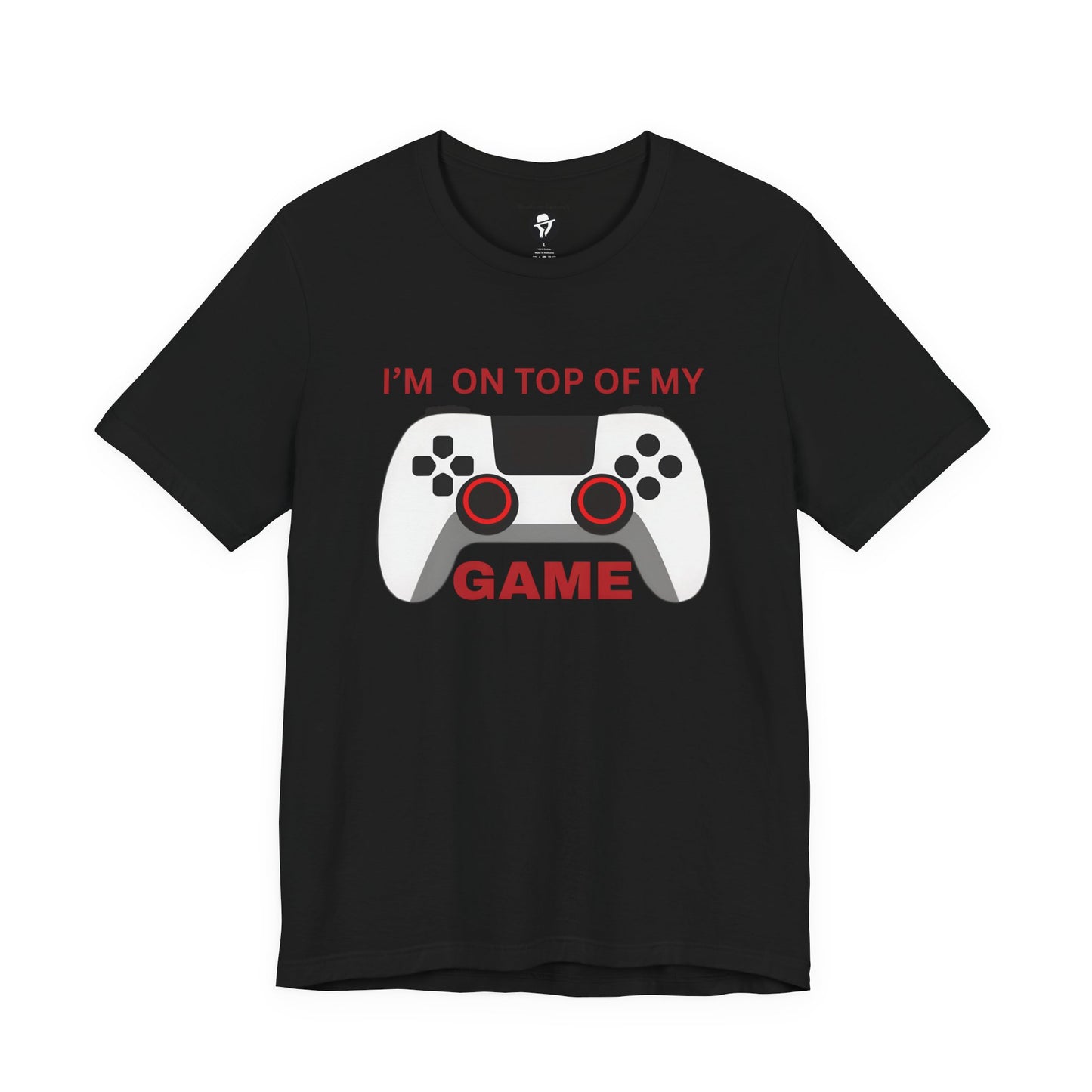 I’m on Top of My Game, Gaming casual T-Shirt