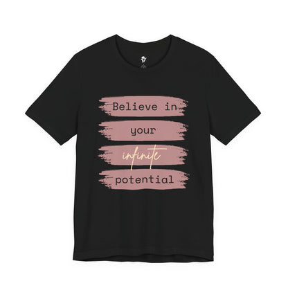Believe in your infinite potential Casual motivational T-Shirt