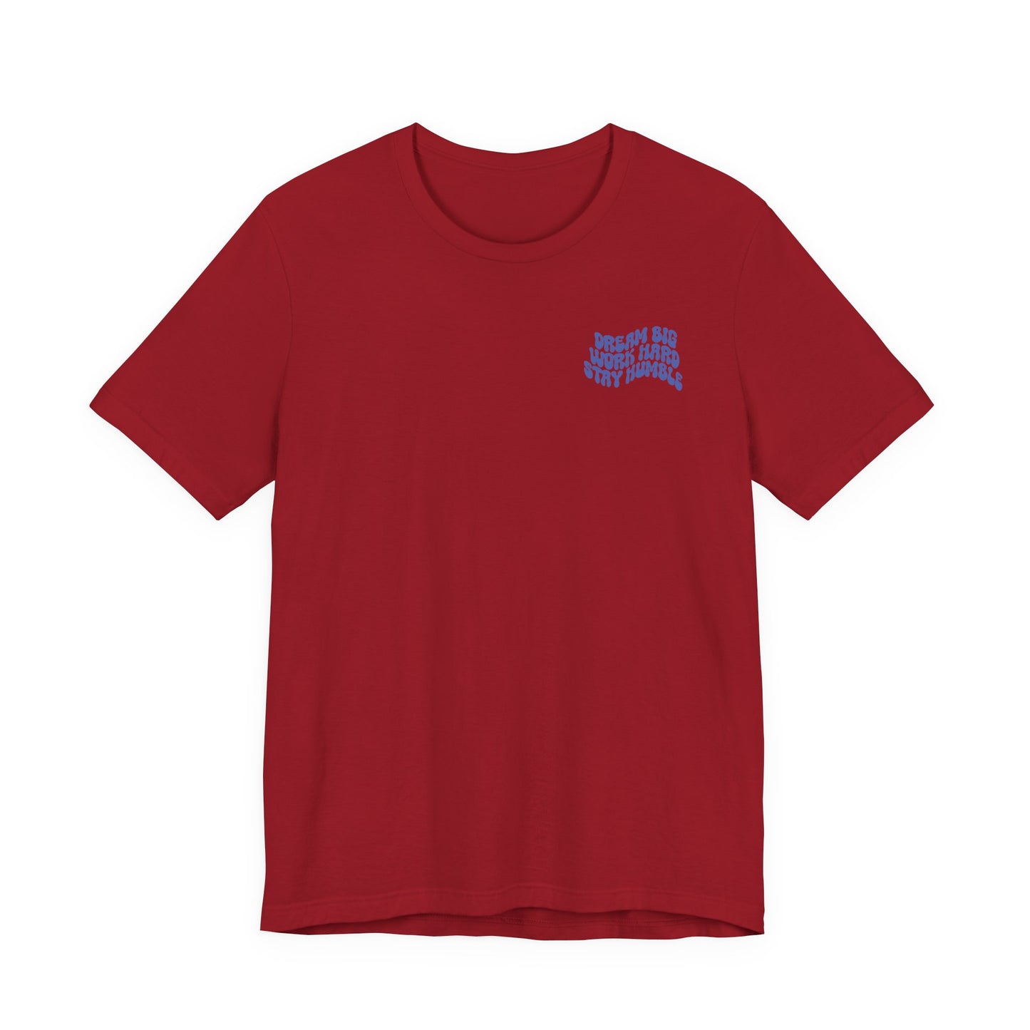 Dream Big, Work Hard, Stay Humble Casual T-Shirt