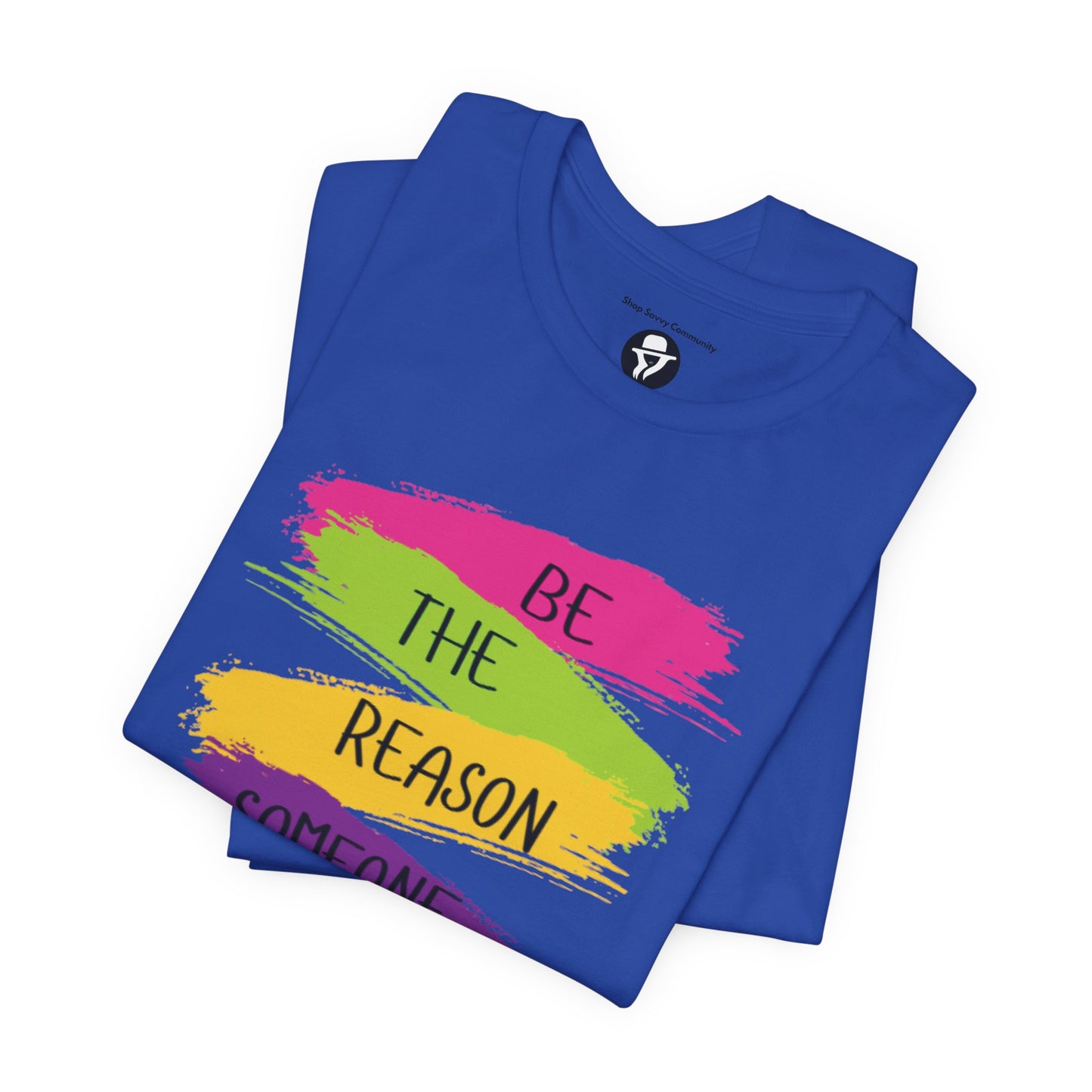 Be the reason someone smiles today Casual T-Shirt