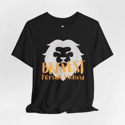 Bravest Person I Know Lion Motivational T-Shirt