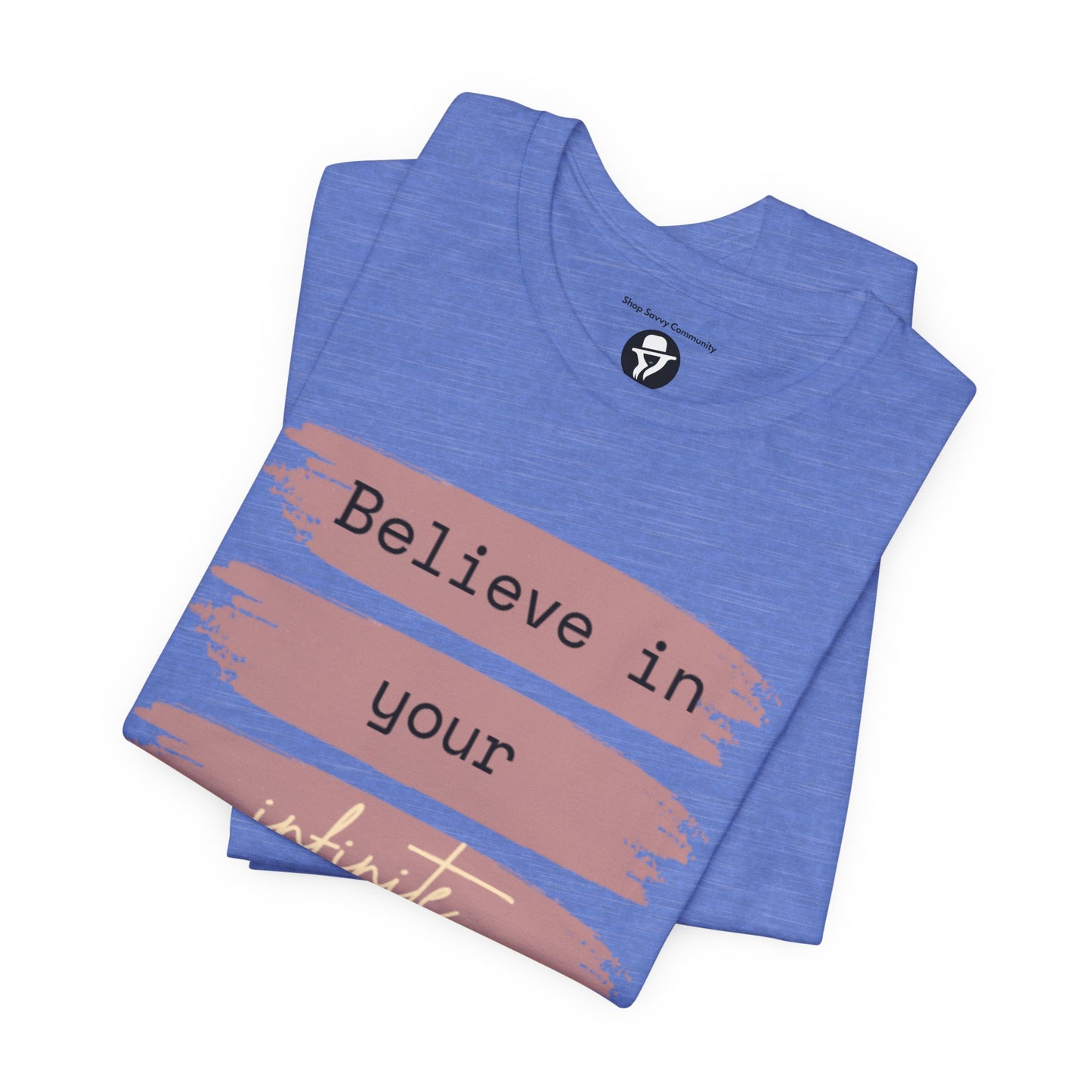 Believe in your infinite potential Casual motivational T-Shirt