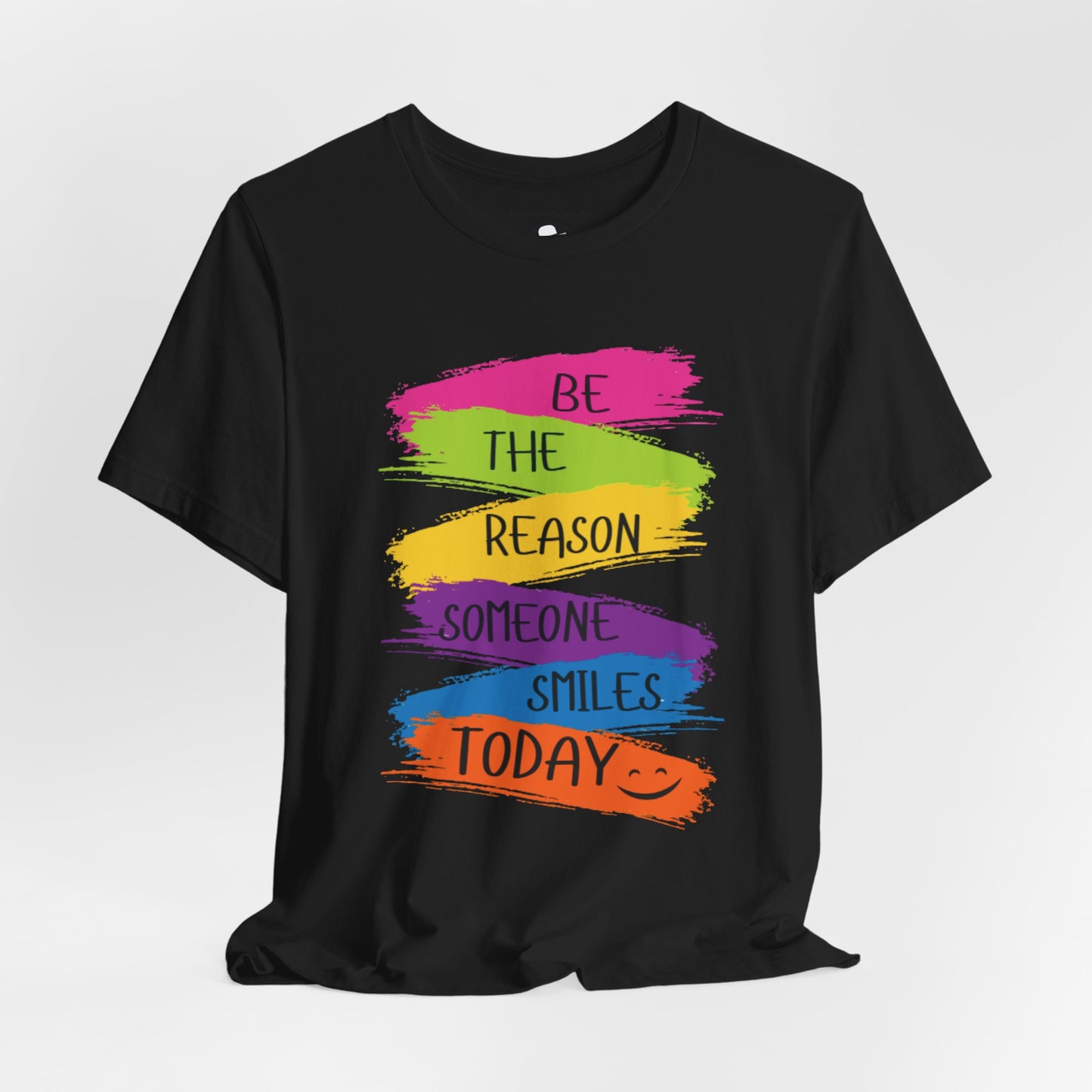 Be the reason someone smiles today Casual T-Shirt