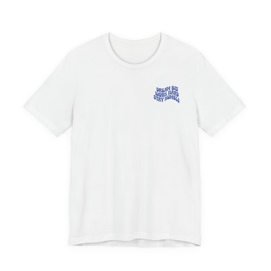 Dream Big, Work Hard, Stay Humble Casual T-Shirt