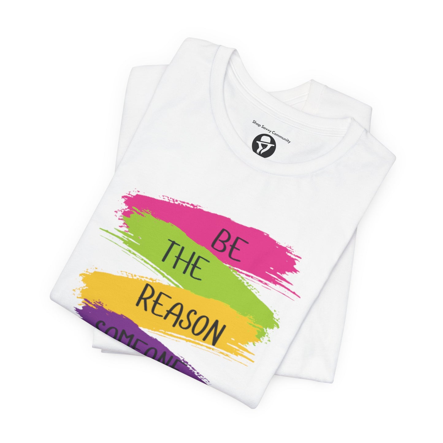 Be the reason someone smiles today Casual T-Shirt