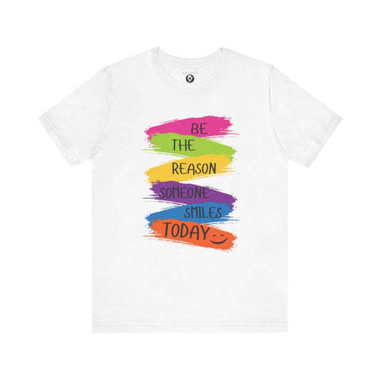 Be the reason someone smiles today Casual T-Shirt