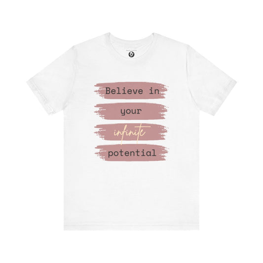 Believe in your infinite potential Casual motivational T-Shirt